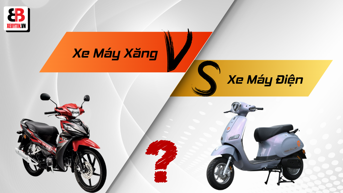 Xe Máy Điện Và Xe Máy Xăng - Đâu Là Lựa Chọn Hợp Lý?