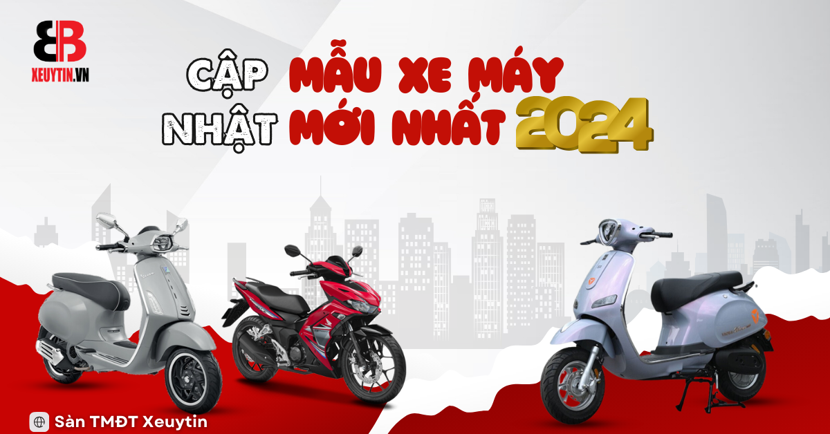 Cập Nhật Mẫu Xe Máy Mới Nhất 2024