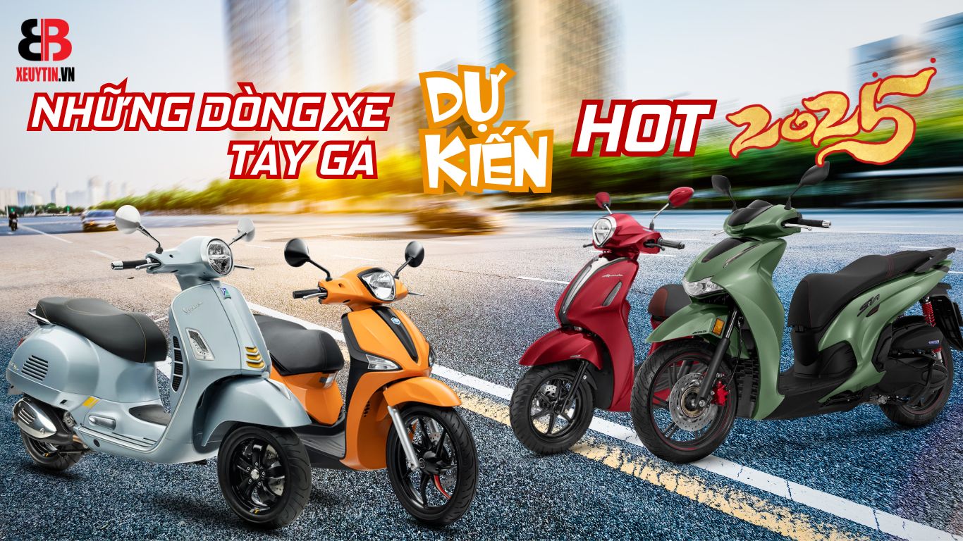 Top Những Dòng Xe Tay Ga Dự Kiến Hot Nhất Năm 2025