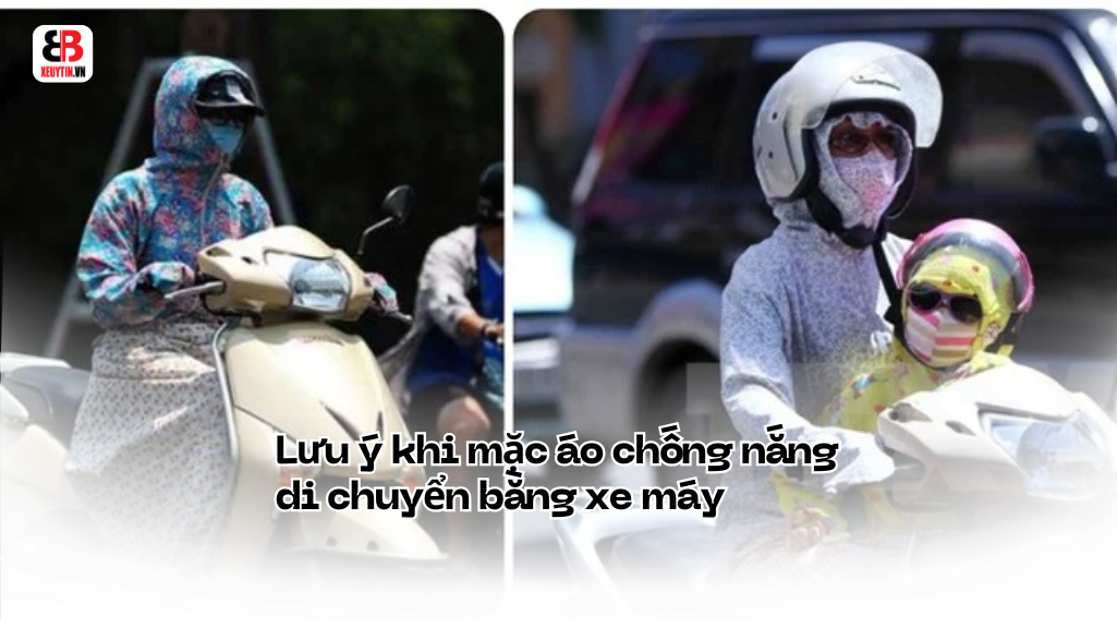 Lưu ý khi mặc áo chống nắng di chuyển bằng xe máy: Bí quyết an toàn và thoải mái