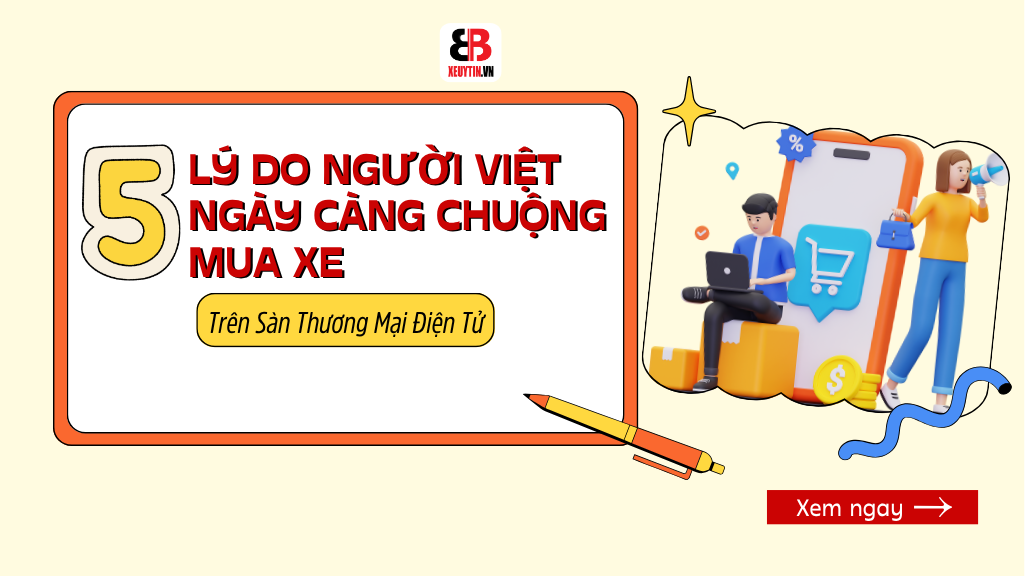 5 Lý Do Người Việt Ngày Càng Chuộng Mua Xe Trên Sàn Thương Mại Điện Tử